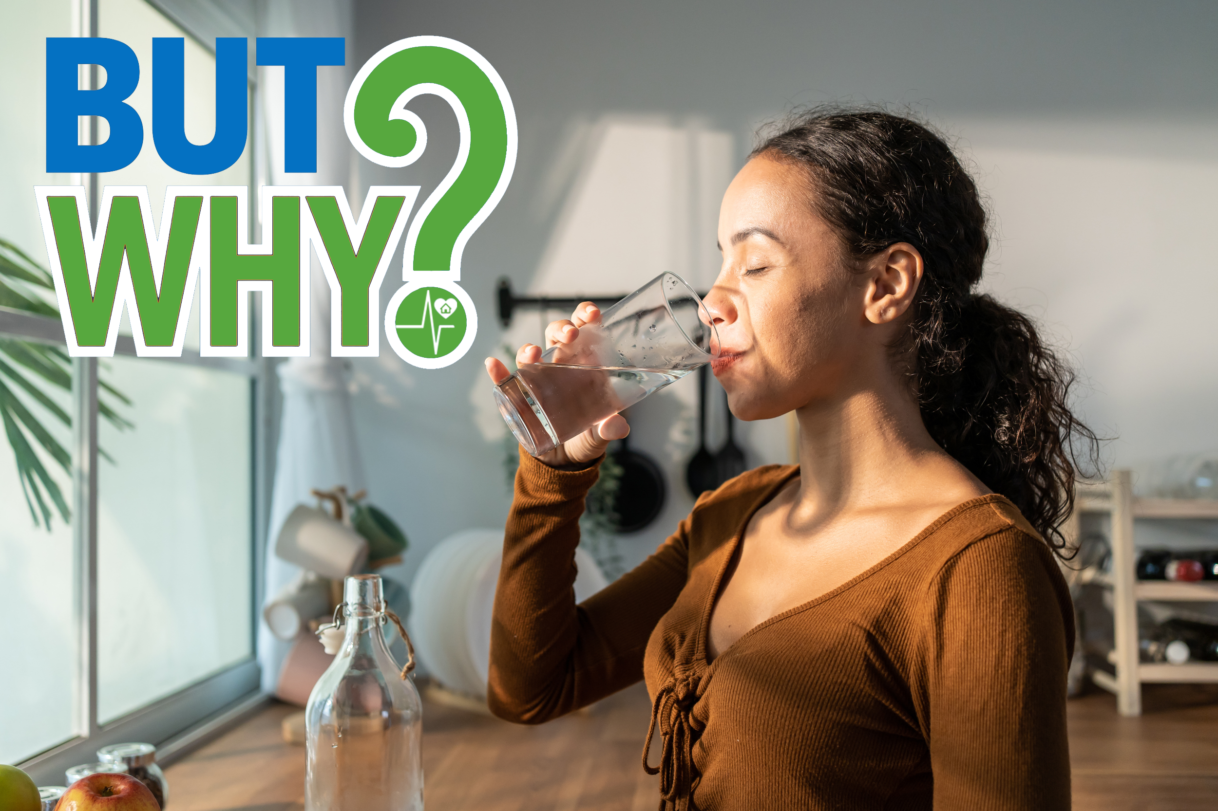 A lady drinking a glass of water with the 'but why' campaign logo
